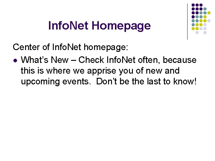 Info. Net Homepage Center of Info. Net homepage: l What’s New – Check Info.