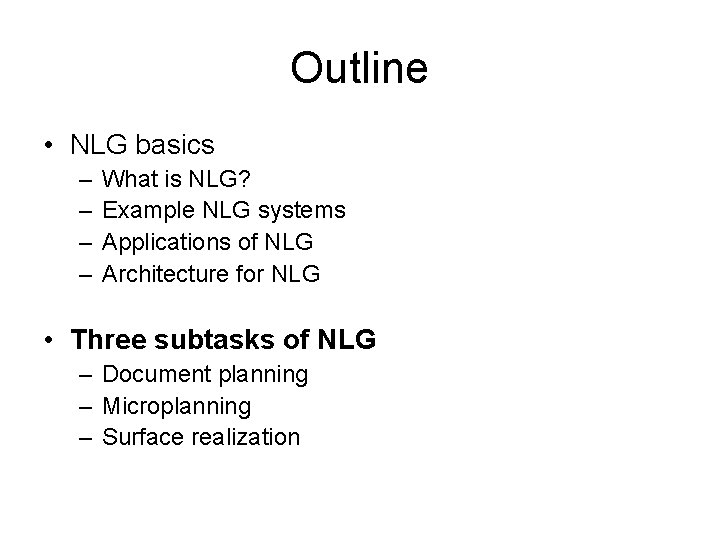 Outline • NLG basics – – What is NLG? Example NLG systems Applications of