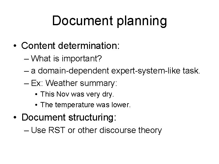 Document planning • Content determination: – What is important? – a domain-dependent expert-system-like task.