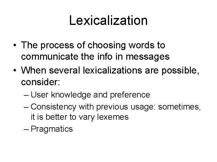 Lexicalization • The process of choosing words to communicate the info in messages •