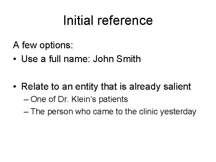 Initial reference A few options: • Use a full name: John Smith • Relate