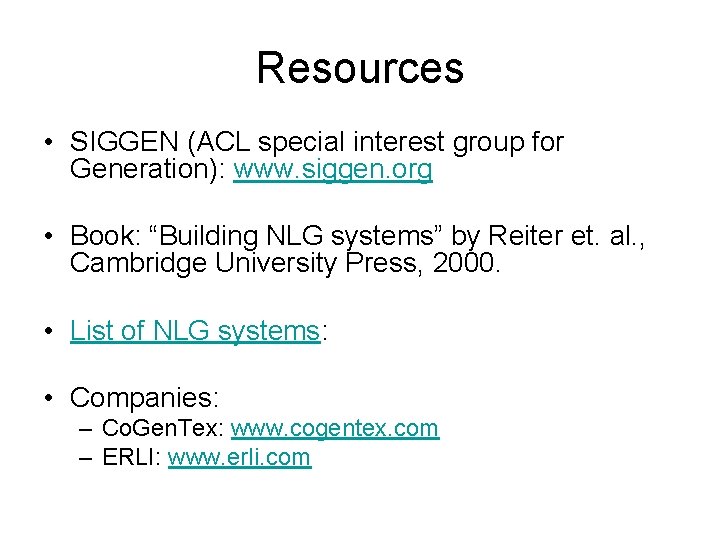Resources • SIGGEN (ACL special interest group for Generation): www. siggen. org • Book: