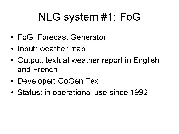 NLG system #1: Fo. G • Fo. G: Forecast Generator • Input: weather map