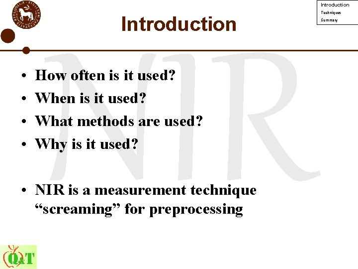 Introduction • • NIR How often is it used? What methods are used? Why