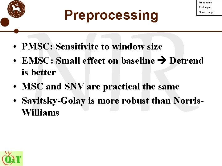 Introduction Preprocessing NIR Techniques Summary • PMSC: Sensitivite to window size • EMSC: Small