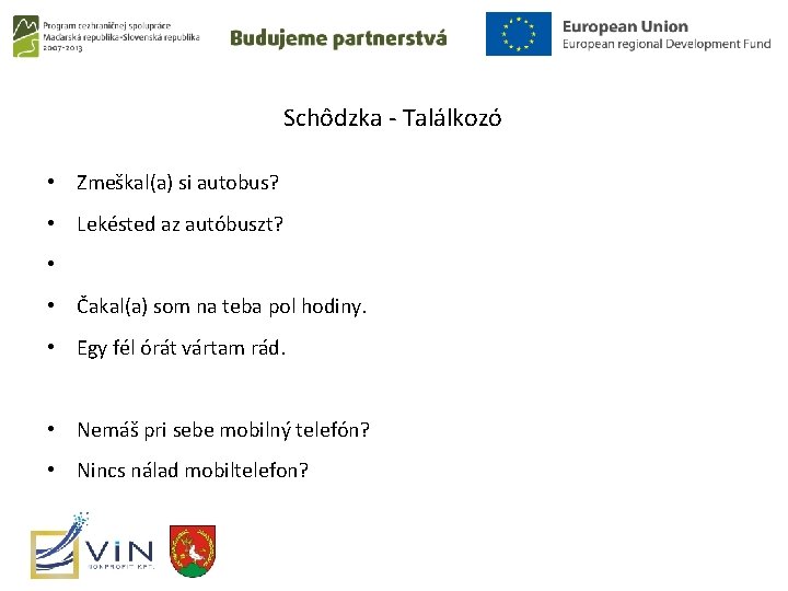 Schôdzka - Találkozó • Zmeškal(a) si autobus? • Lekésted az autóbuszt? • • Čakal(a)