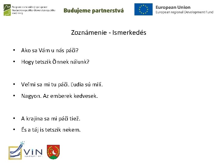 Zoznámenie - Ismerkedés • Ako sa Vám u nás páči? • Hogy tetszik Önnek