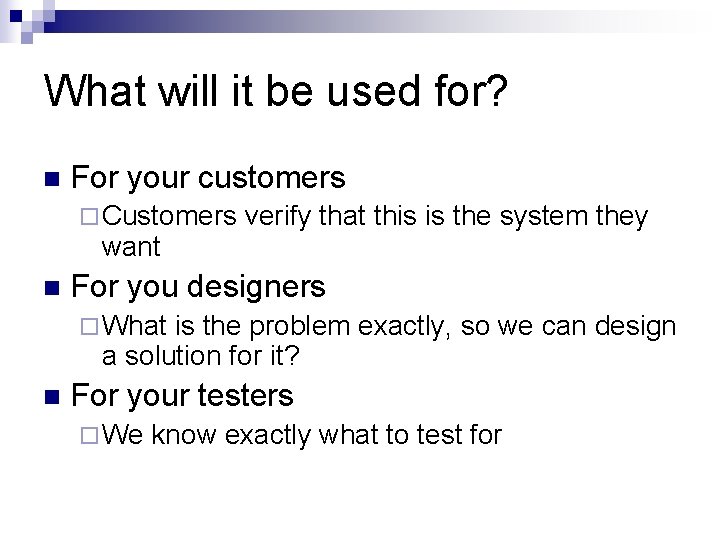 What will it be used for? n For your customers ¨ Customers want n