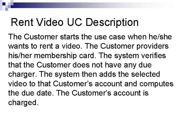 Rent Video UC Description The Customer starts the use case when he/she wants to