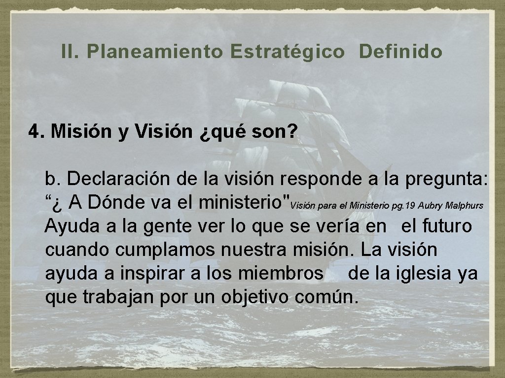 II. Planeamiento Estratégico Definido 4. Misión y Visión ¿qué son? b. Declaración de la