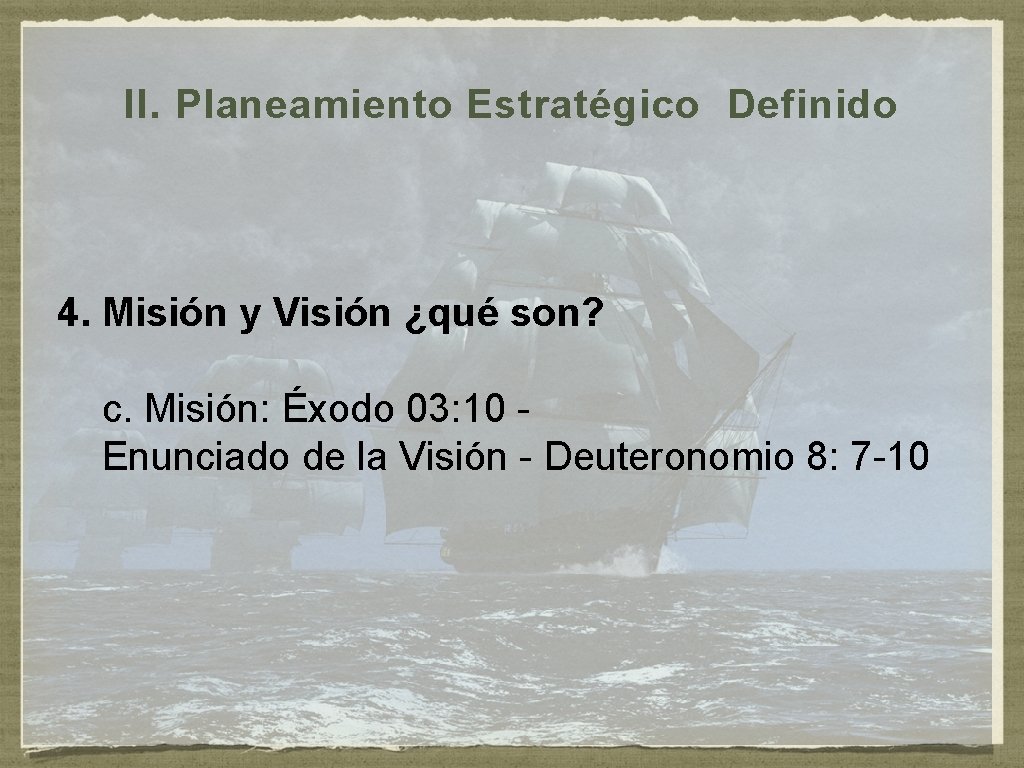 II. Planeamiento Estratégico Definido 4. Misión y Visión ¿qué son? c. Misión: Éxodo 03: