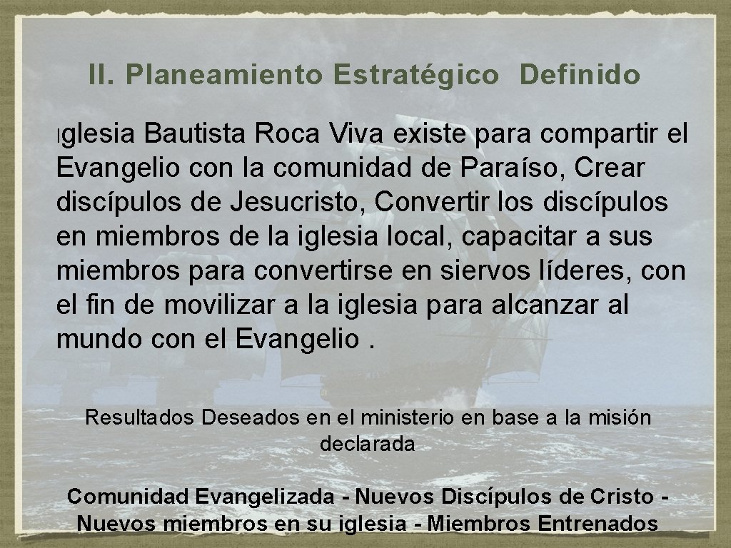 II. Planeamiento Estratégico Definido Iglesia Bautista Roca Viva existe para compartir el Evangelio con