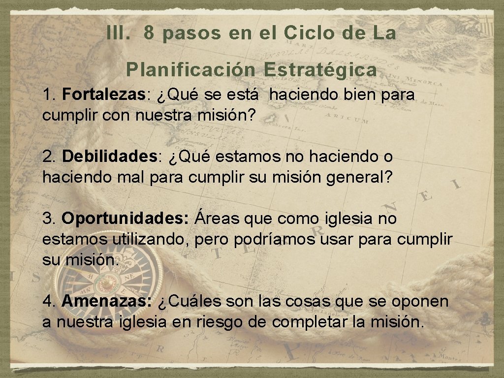 III. 8 pasos en el Ciclo de La Planificación Estratégica 1. Fortalezas: ¿Qué se