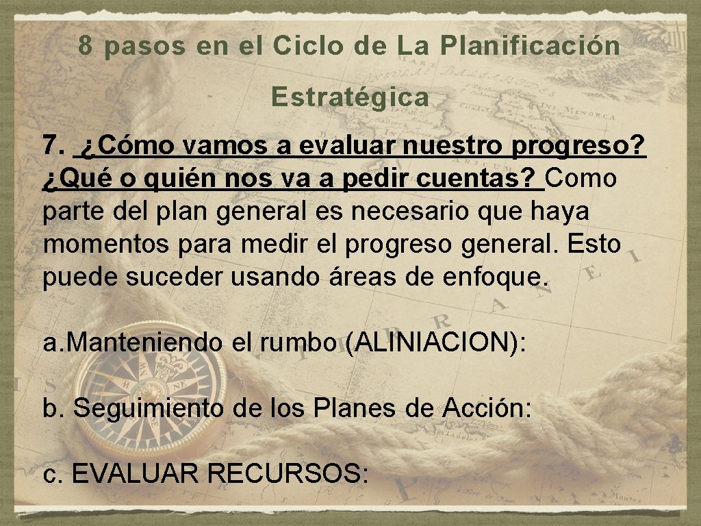 8 pasos en el Ciclo de La Planificación Estratégica 7. ¿Cómo vamos a evaluar