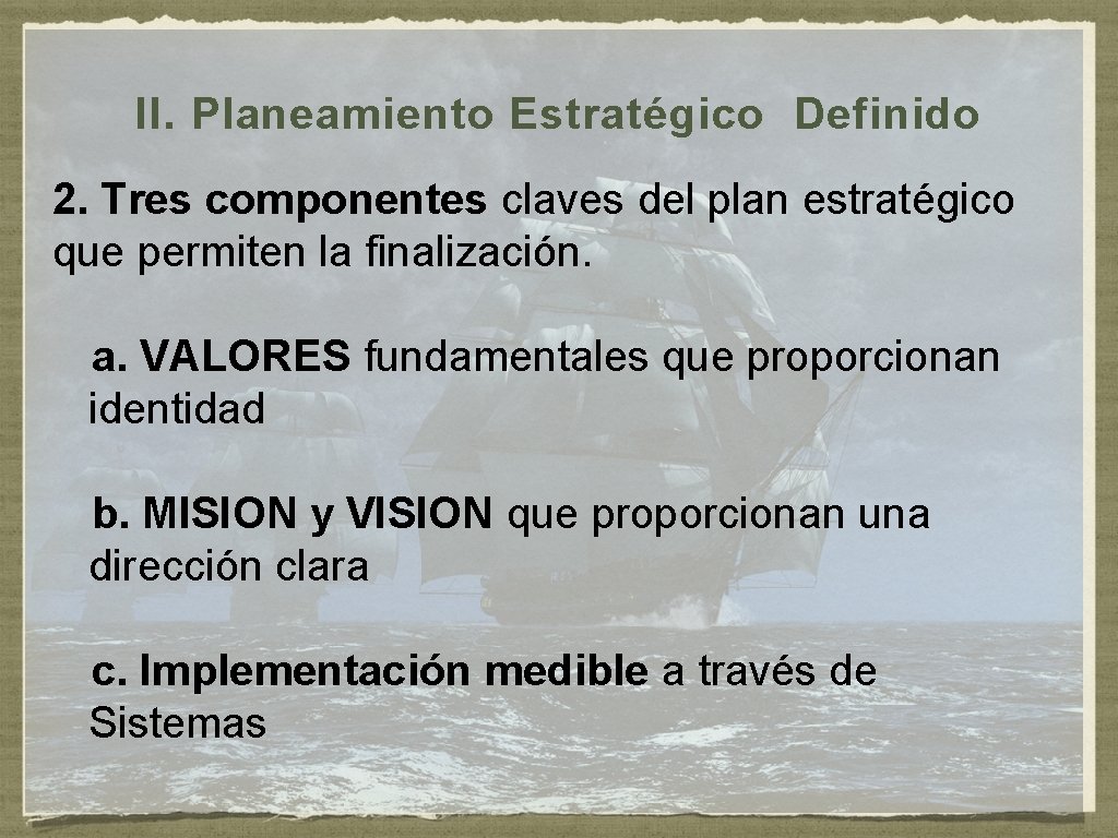 II. Planeamiento Estratégico Definido 2. Tres componentes claves del plan estratégico que permiten la