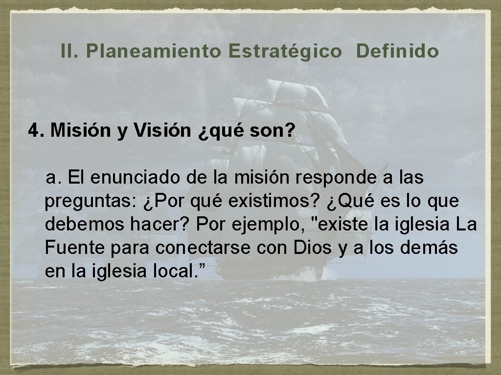 II. Planeamiento Estratégico Definido 4. Misión y Visión ¿qué son? a. El enunciado de