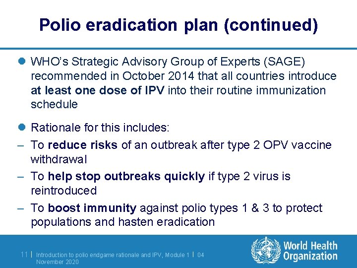 Polio eradication plan (continued) l WHO’s Strategic Advisory Group of Experts (SAGE) recommended in