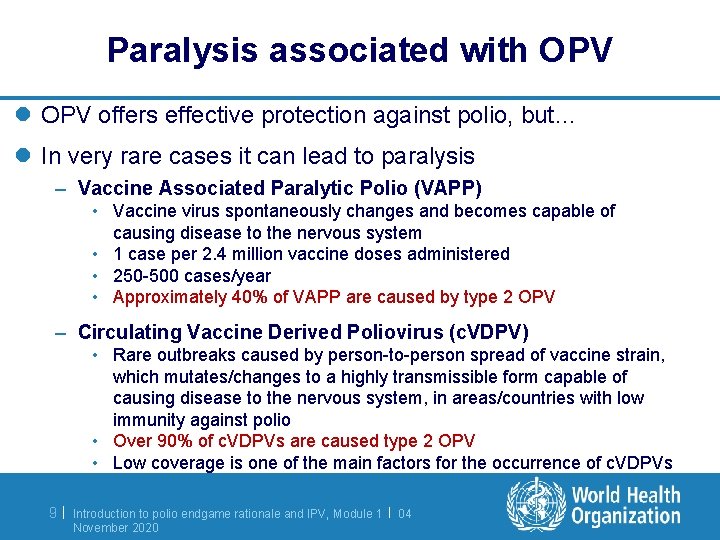 Paralysis associated with OPV l OPV offers effective protection against polio, but… l In