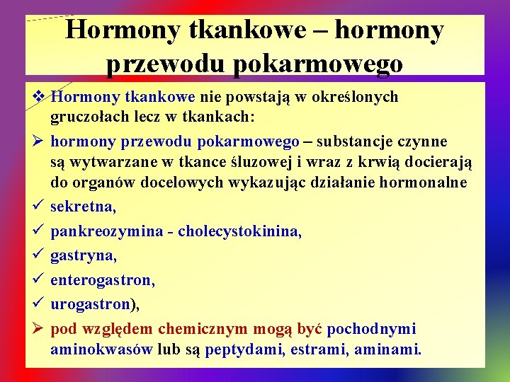Hormony tkankowe – hormony przewodu pokarmowego v Hormony tkankowe nie powstają w określonych gruczołach