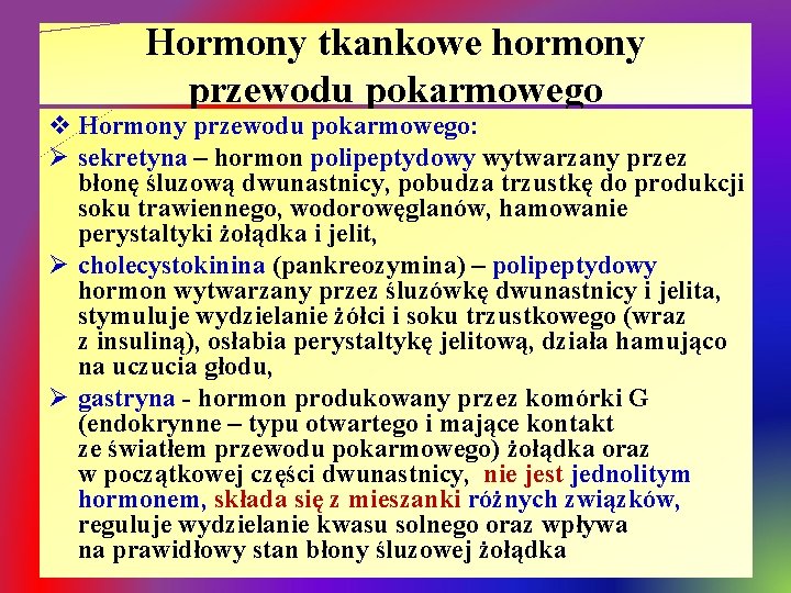 Hormony tkankowe hormony przewodu pokarmowego v Hormony przewodu pokarmowego: Ø sekretyna – hormon polipeptydowy