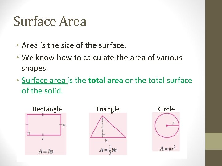 Surface Area • Area is the size of the surface. • We know how