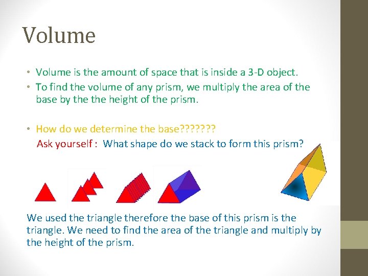 Volume • Volume is the amount of space that is inside a 3 -D