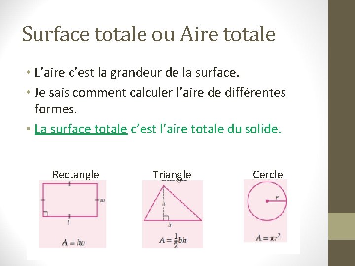 Surface totale ou Aire totale • L’aire c’est la grandeur de la surface. •