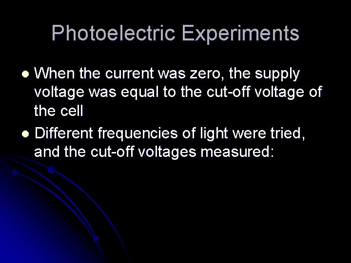 Photoelectric Experiments When the current was zero, the supply voltage was equal to the