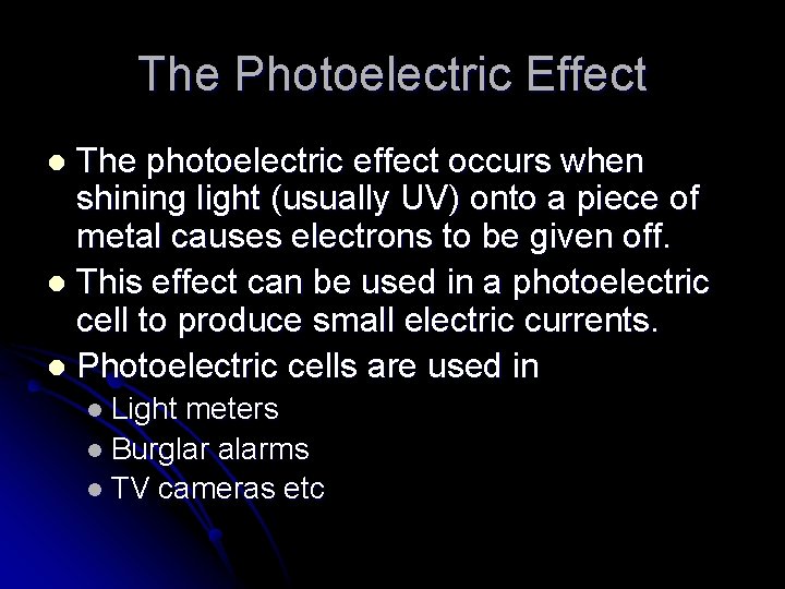 The Photoelectric Effect The photoelectric effect occurs when shining light (usually UV) onto a