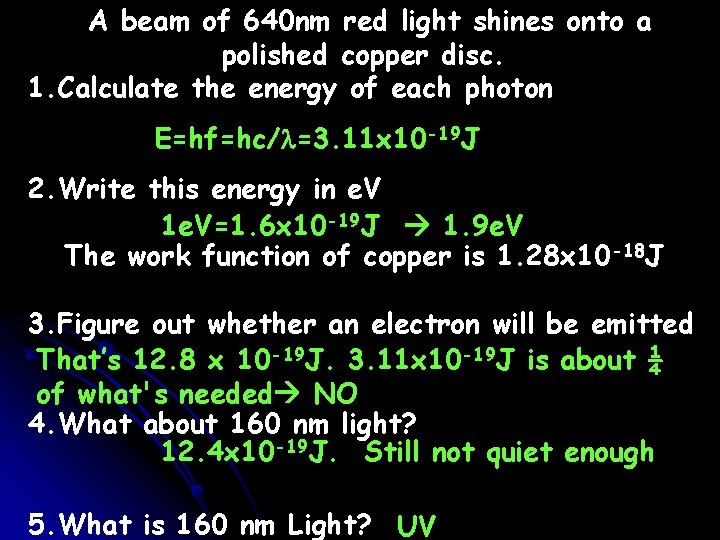 A beam of 640 nm red light shines onto a polished copper disc. 1.