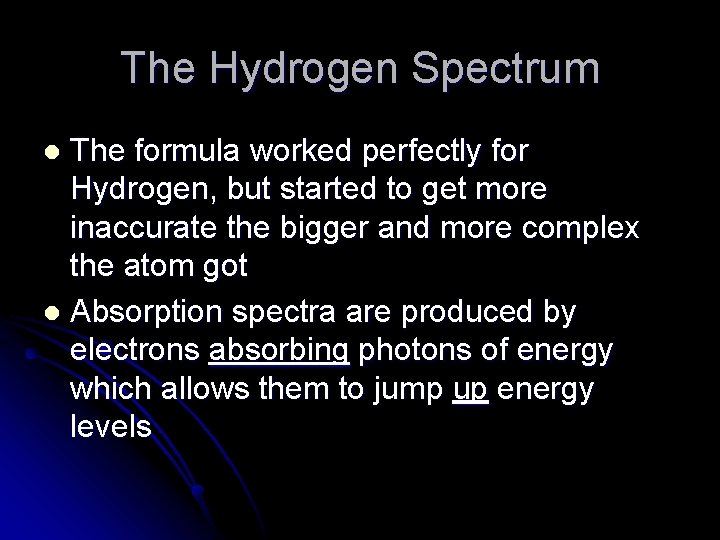 The Hydrogen Spectrum The formula worked perfectly for Hydrogen, but started to get more