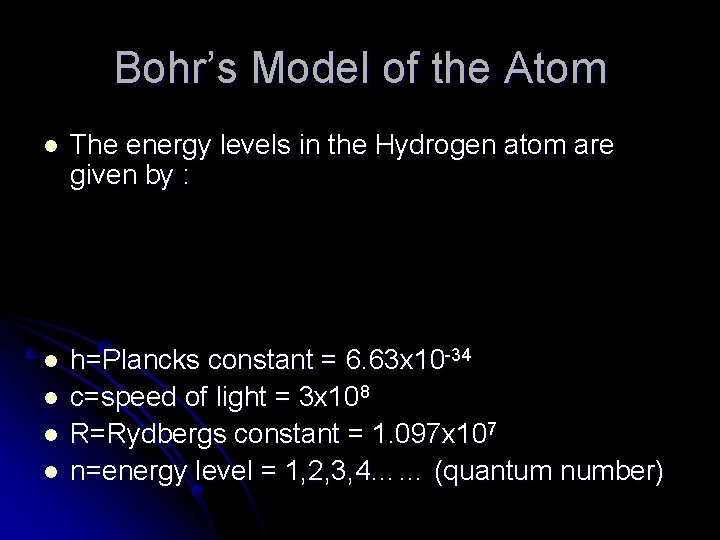 Bohr’s Model of the Atom l The energy levels in the Hydrogen atom are