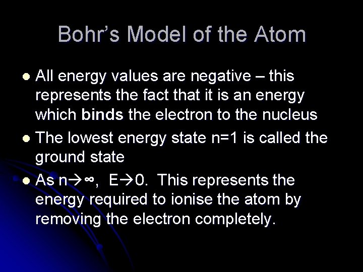 Bohr’s Model of the Atom All energy values are negative – this represents the