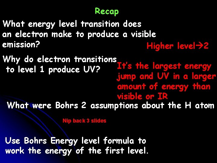 Recap What energy level transition does an electron make to produce a visible emission?