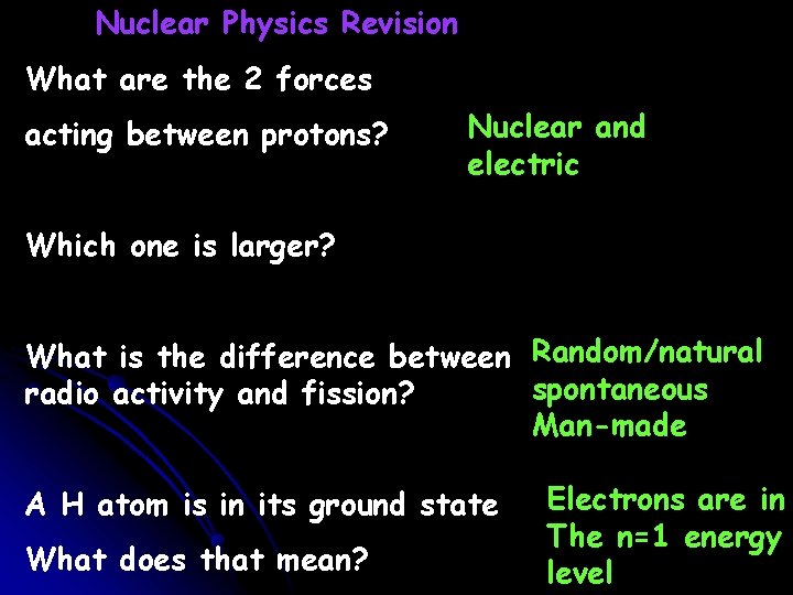 Nuclear Physics Revision What are the 2 forces acting between protons? Nuclear and electric