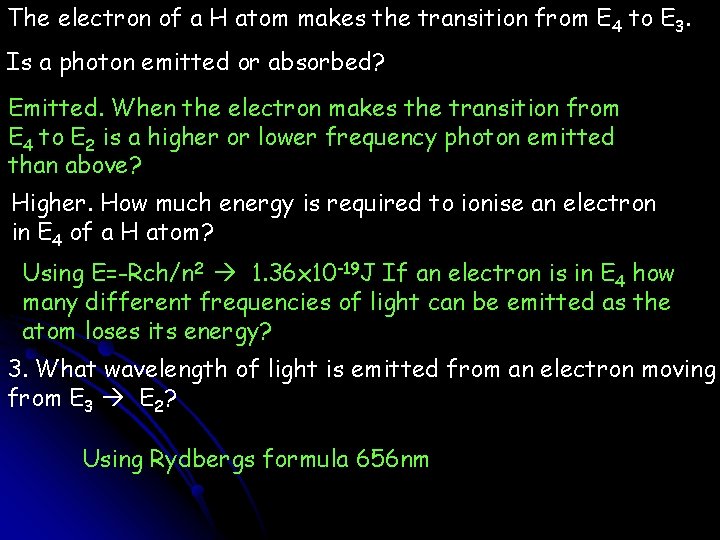 The electron of a H atom makes the transition from E 4 to E
