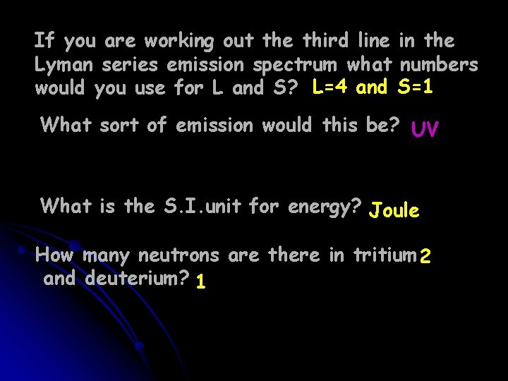 If you are working out the third line in the Lyman series emission spectrum