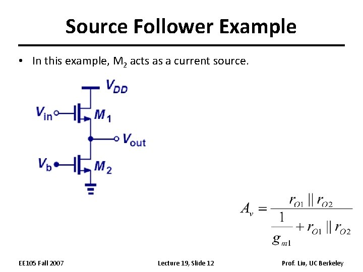 Source Follower Example • In this example, M 2 acts as a current source.