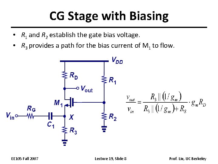 CG Stage with Biasing • R 1 and R 2 establish the gate bias