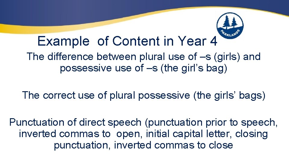 Example of Content in Year 4 The difference between plural use of –s (girls)