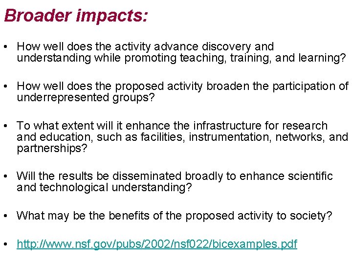 Broader impacts: • How well does the activity advance discovery and understanding while promoting