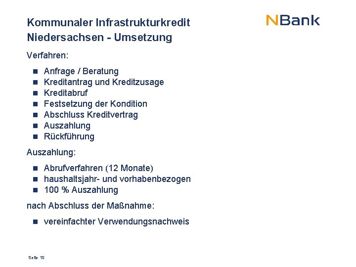 Kommunaler Infrastrukturkredit Niedersachsen - Umsetzung Verfahren: n n n n Anfrage / Beratung Kreditantrag