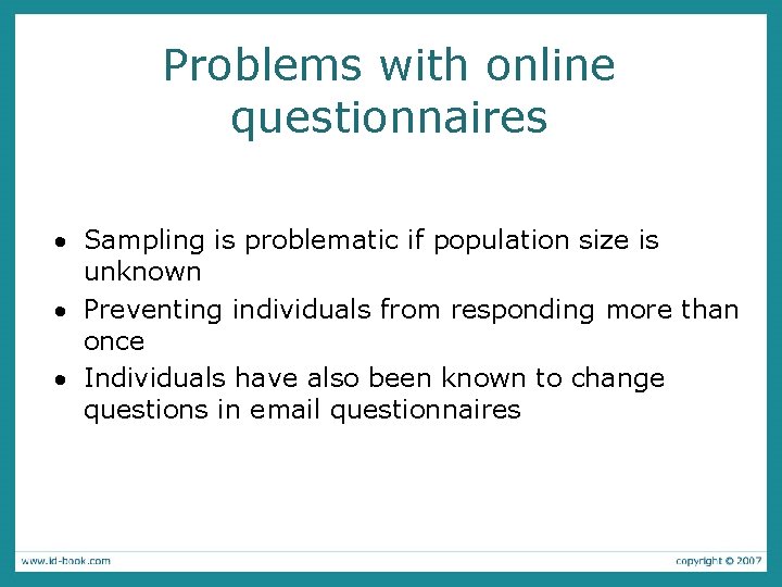 Problems with online questionnaires · Sampling is problematic if population size is unknown ·