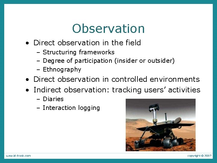 Observation • Direct observation in the field – Structuring frameworks – Degree of participation