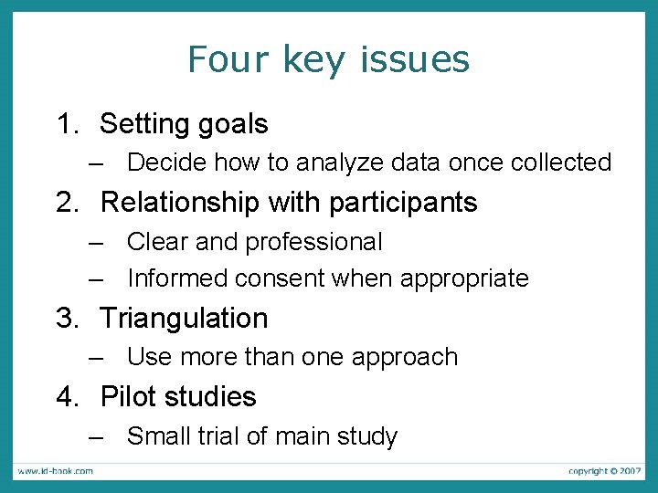 Four key issues 1. Setting goals – Decide how to analyze data once collected