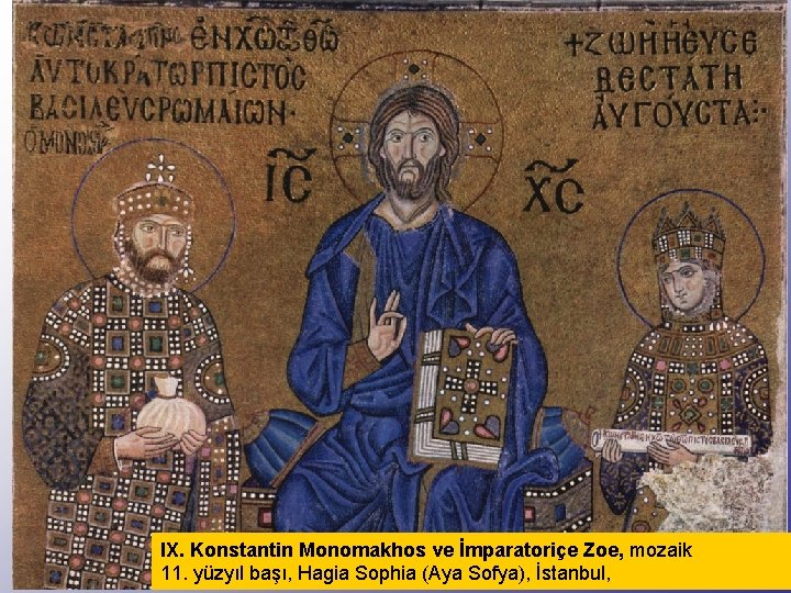 IX. Konstantin Monomakhos ve İmparatoriçe Zoe, mozaik 11. yüzyıl başı, Hagia Sophia (Aya Sofya),