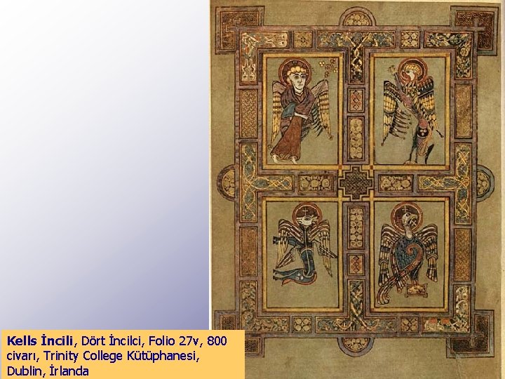 Kells İncili, Dört İncilci, Folio 27 v, 800 civarı, Trinity College Kütüphanesi, Dublin, İrlanda