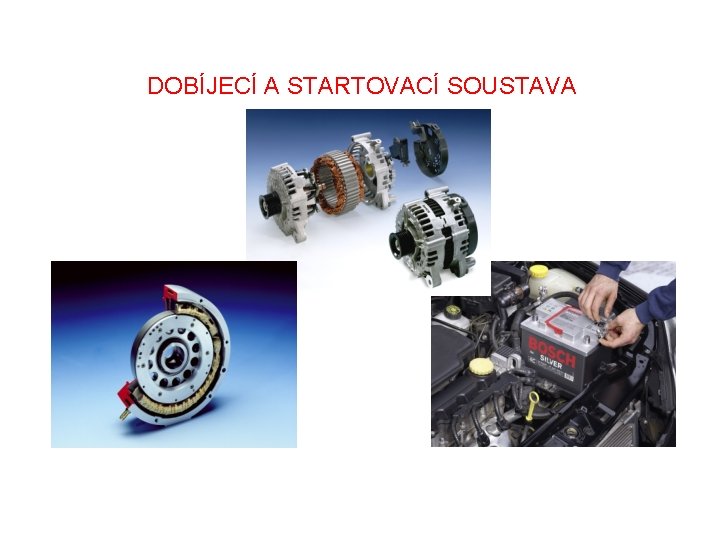 DOBÍJECÍ A STARTOVACÍ SOUSTAVA 