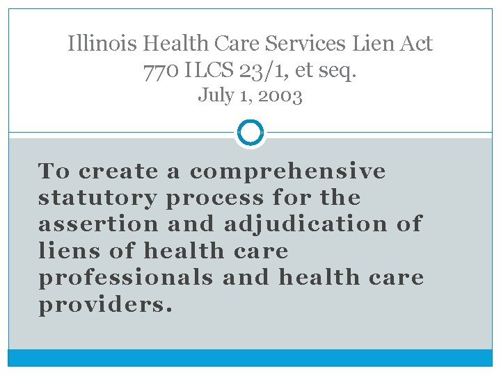 Illinois Health Care Services Lien Act 770 ILCS 23/1, et seq. July 1, 2003