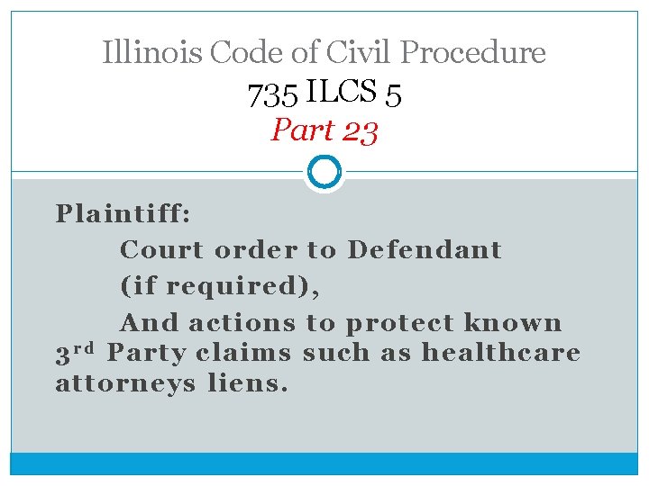 Illinois Code of Civil Procedure 735 ILCS 5 Part 23 Plaintiff: Court order to